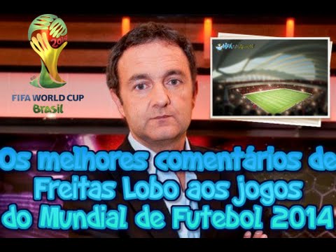 Freitas Lobices - Os melhores comentários de Freitas Lobo aos jogos do Mundial de Futebol 2014