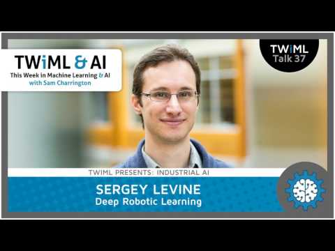 Deep Robotic Learning with Sergey Levine - #37