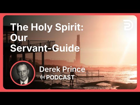 The Holy Spirit: Our Servant-Guide | Part 7 - Claiming Our Inheritance | Derek Prince