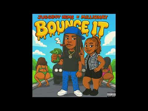 Juggboy Heme Ft. Millionay - Bounce It (Official Audio) 
