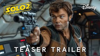 SOLO 2: A Star Wars Story (2026)  Teaser Trailer  