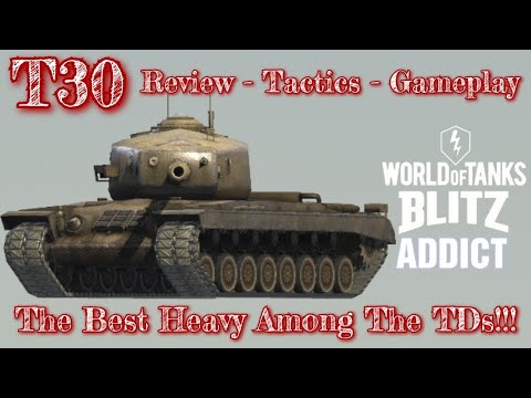 WoT Blitz || T30 - Review, Tactics and Gameplay - Best Heavy Tanking You Will Get In Tank Destroyer