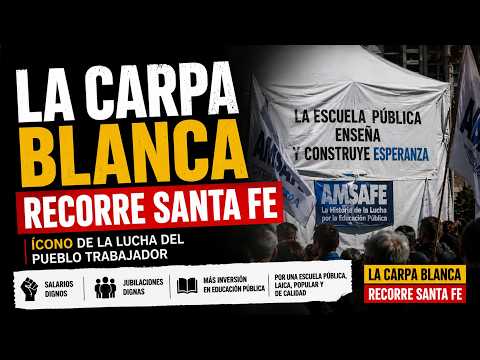 La Carpa Blanca vuelve a las rutas y recorre Santa Fe en defensa de la educación pública