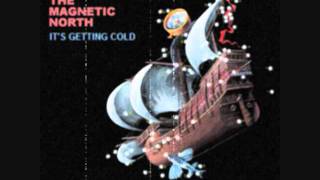 "The Magnetic North" It's Getting Cold