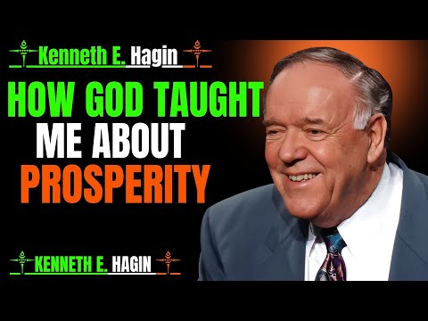 “How God Taught Me About Prosperity | Kenneth E. Hagin (Lessons We Can Learn Today)”