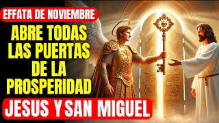 🔴 EFFATA DE NOVIEMBRE - ABRE TODAS LAS PUERTAS DE LA PROSPERIDAD JESÚS Y SAN MIGUEL