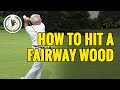 HOW TO HIT A FAIRWAY WOOD OFF THE GROUND