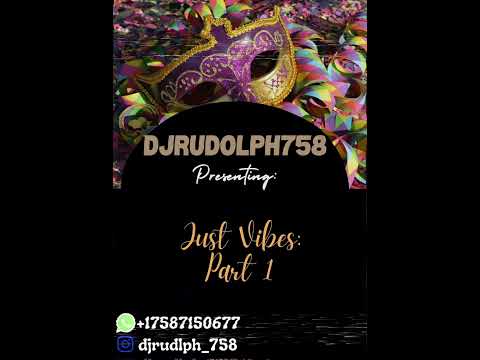 DJRudolph758 IT'S JUST A VIBE PT 1