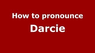 How to pronounce Darcie