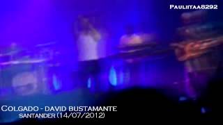 David Bustamante || 15. Colgado (Remix) - Santander 14/07/2012