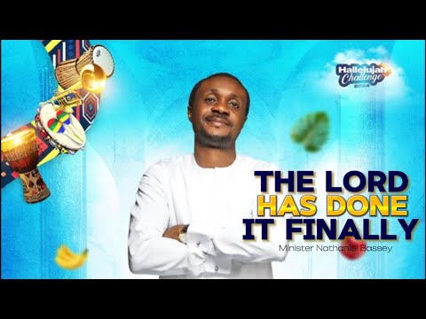The Lord has done it finally - Nathaniel Bassey sings @ Hallelujah Challenge 24’