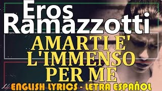 AMARTI E&#39; L&#39;IMMENSO PER ME - Eros Ramazzotti 1990 (Letra Español, English Lyrics, Testo italiano)