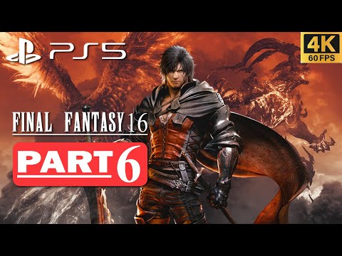 FINAL FANTASY 16 Gameplay Walkthrough Part 6 FULL GAME [4K 60FPS PS5] - No Commentary
