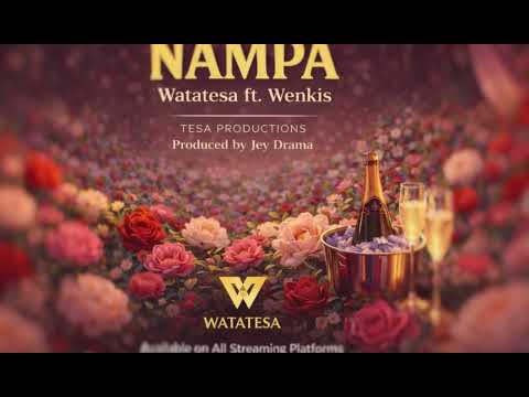Watatesa ft Wenkis - Nampa (Official Music Audio)