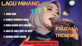 Download lagu FAUZANA - TOP 5 MINANG SONGS || NO ADS, CLEAR SOUND mp3