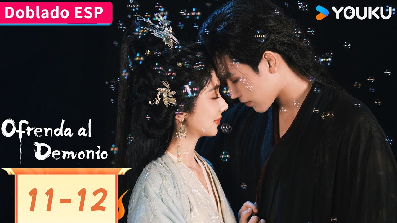 【Doblado ESP】Ofrenda al Demonio EP11-12 | Arthur Chen / Wang Yinglu / Wang Yiting | YOUKU