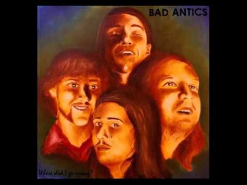 Bad Antics - Where Did I Go Wrong?