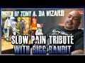 SLOW PAIN TRIBUTE WITH BIGG BANDIT
