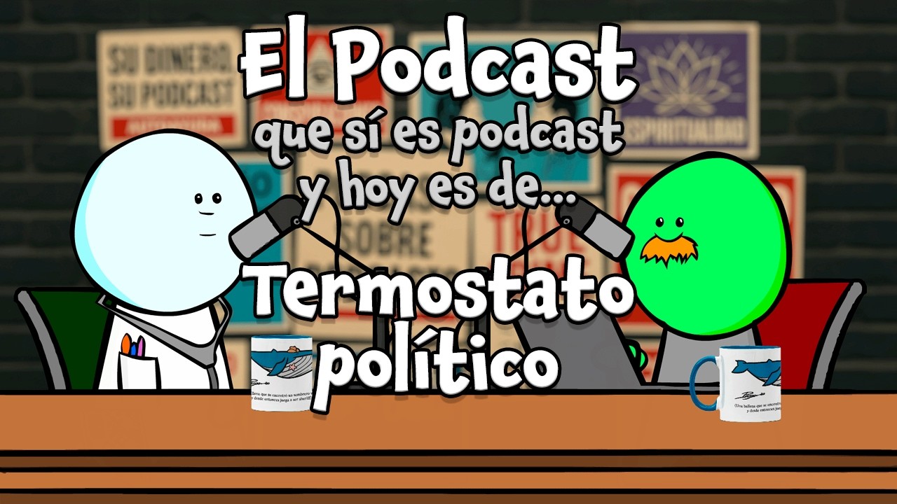El Podcast (QSEP): El Termostato Político.