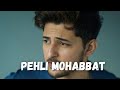 Pehli Mohabbat [Slow + Reverb] - Dharshan Raval |Moody Music