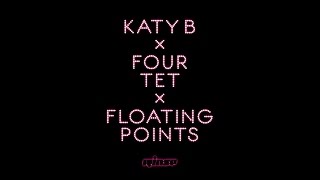 Katy B x Four Tet x Floating Points -  Calm Down