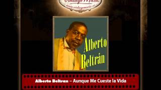 Alberto Beltran – Aunque Me Cueste la Vida (Bolero)