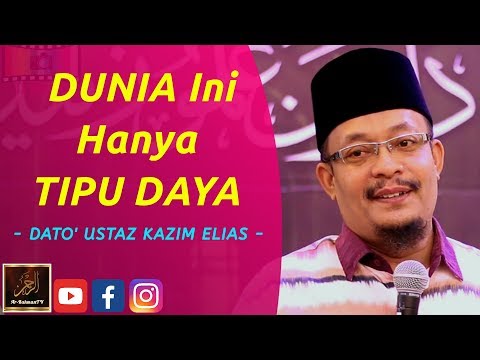 Dato' Ustaz Kazim Elias - DUNIA Ini Hanya TIPU DAYA