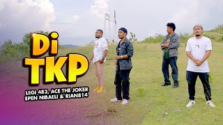 Download lagu Legi 483 - DI TKP ft. Ace The Joker X Epen Nibaeli,Rian 814 mp3 Download lagu Legi 483 - DI TKP ft. Ace The Joker X Epen Nibaeli,Rian 814 mp3