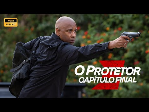 O Protetor Capítulo Final (2023) Filme completo em português Revisão e fatos