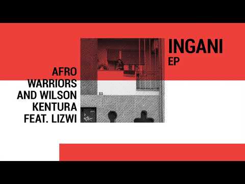 Afro Warriors & Wilson Kentura FT Lizwi - Ingani