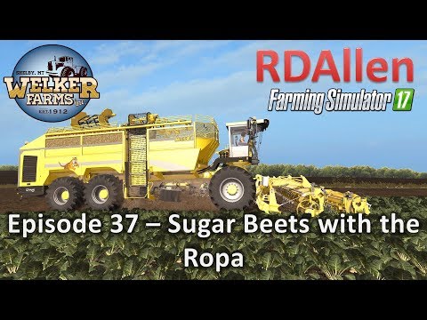 Farming Simulator 17 Welker Farms E37 - Ropa Sugar Beet Harvesting