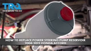 How to Replace Power Steering Pump Reservoir 2008-2012 Honda Accord