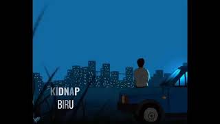 Download lagu Kidnap - Biru mp3