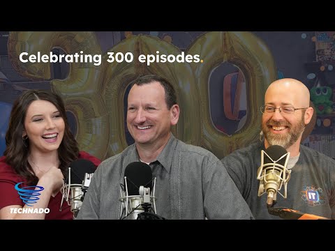 Technado, Ep. 300: The 300th Episode Celebration!