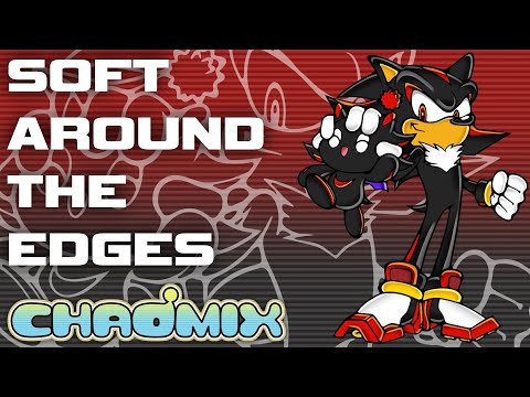 Shadow the Hedgehog - Soft Around the Edges