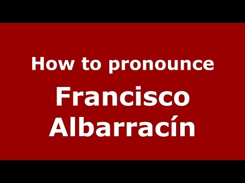 How to pronounce Francisco Albarracín (Spanish/Argentina) - PronounceNames.com