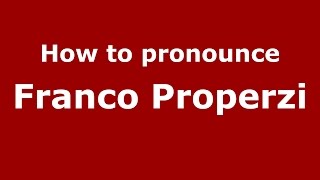How to pronounce Franco Properzi