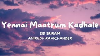 Yennai Maatrum Kadhale Lyric Video  Anirudh Ravich