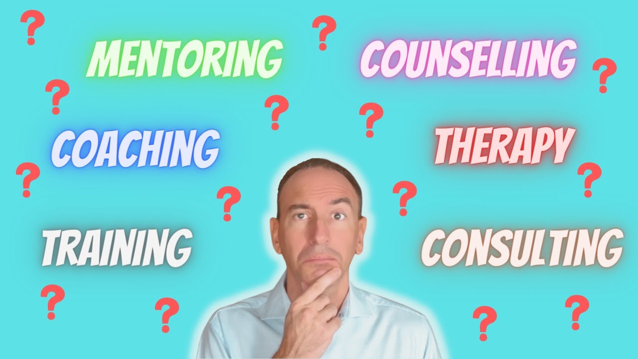 Training, Consulting, Mentoring, Coaching, Counseling, Therapy: Which is Right for You?