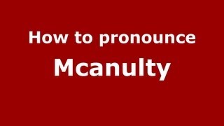 How to pronounce Mcanulty