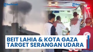 Tentara Israel Langgar Garis Kuning dengan Lakukan Serangan Udara yang Hantam Beit Lahia & Kota Gaza