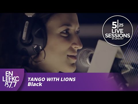 525 Live Sessions : Tango With Lions - Black | En Lefko 87.7