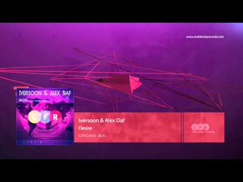 Iversoon & Alex Daf - Desire (Original Mix) [CFR078]