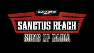 Warhammer 40000 sanctus Reach Sons of Cadia || PC Gameplay