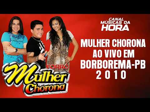 FORRÓ MULHER CHORONA AO VIVO EM BORBOREMA-PB 2010 | CANAL MÚSICAS DA HORA