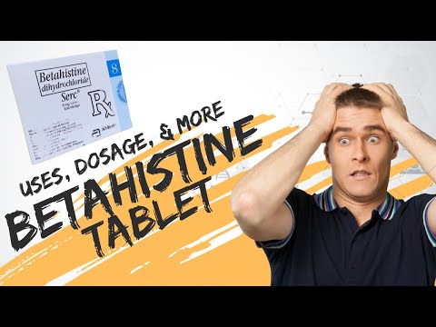 Betahistine Tablets: Uses, Benefits, Dosage, and More | what is betahistine tablets used for | Serc