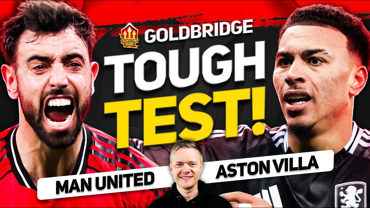Carrick MUST Do This! Man United vs Aston Villa GOLDBRDIGE Preview