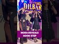 Norafatehi Shows Hook Step From New Song Dilbar Ki Aankhon Ka India Today
