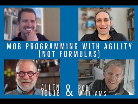 Mob Programming with Agility (Not Formulas) with Allen Holub and Rob Williams