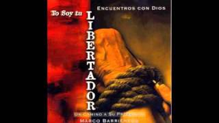 Marco Barrientos - Yo soy tu Libertador - Libre para soñar
